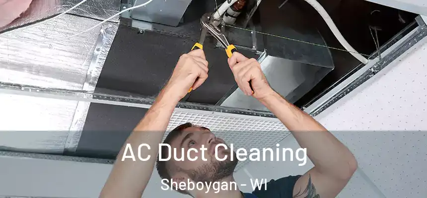  AC Duct Cleaning Sheboygan - WI