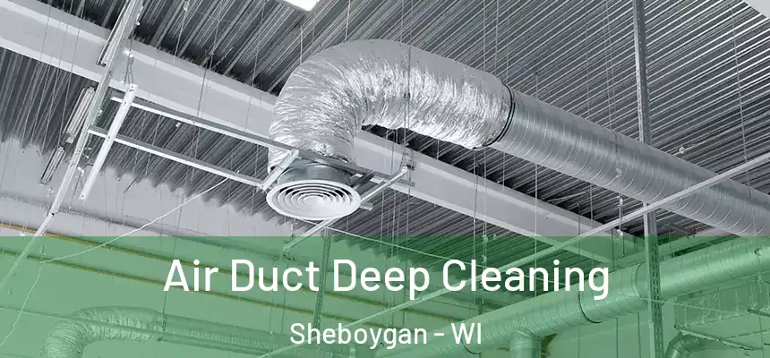 Air Duct Deep Cleaning Sheboygan - WI