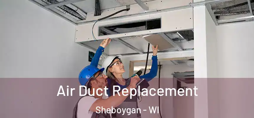  Air Duct Replacement Sheboygan - WI