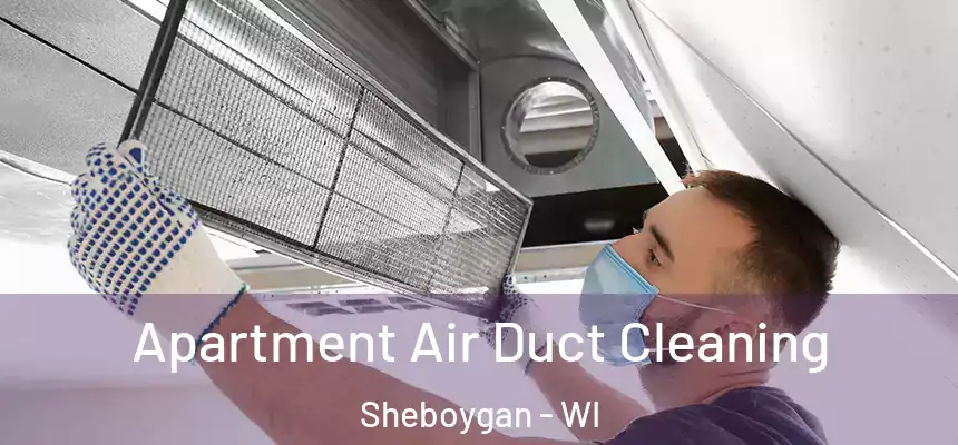  Apartment Air Duct Cleaning Sheboygan - WI