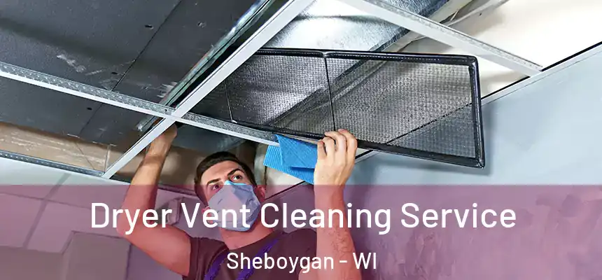  Dryer Vent Cleaning Service Sheboygan - WI