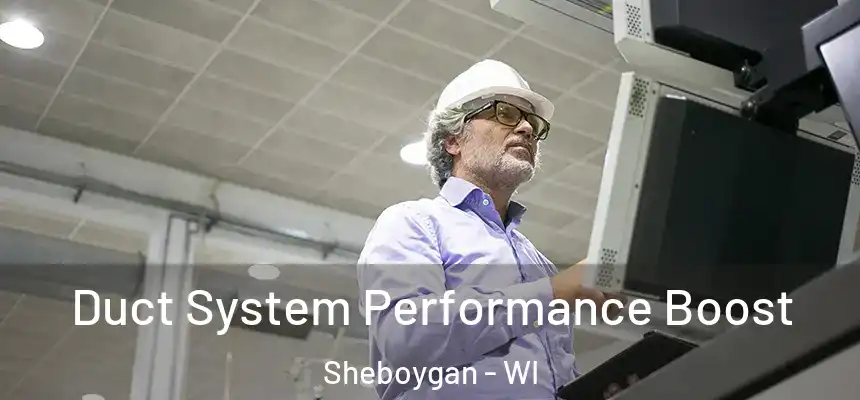  Duct System Performance Boost Sheboygan - WI