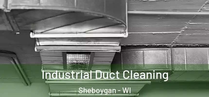  Industrial Duct Cleaning Sheboygan - WI