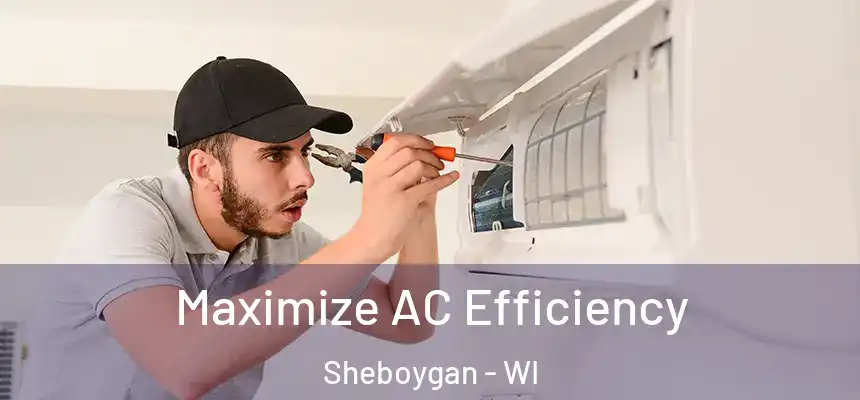  Maximize AC Efficiency Sheboygan - WI