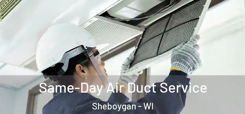  Same-Day Air Duct Service Sheboygan - WI